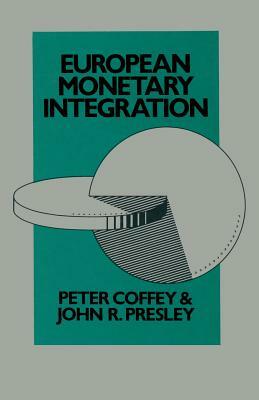European Monetary Integration by Peter Coffey, John R. Presley