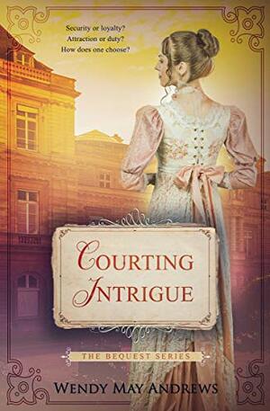 Courting Intrigue by Wendy May Andrews