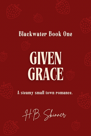 Given Grace by H.B. Skinner