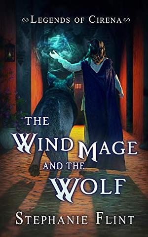 The Wind Mage and the Wolf by Stephanie Flint