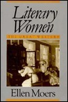 Literary Women by Ellen Moers