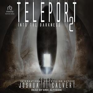 Teleport 2: Into the Darkness by Joshua T. Calvert