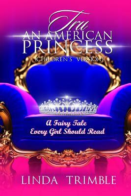 Tru: An American Princess (Children's Version) by Linda Trimble