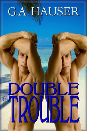 Double Trouble by G.A. Hauser