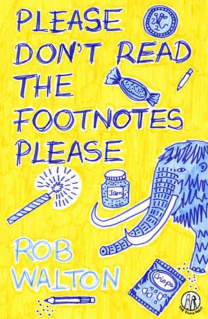 Please Don't Read the Footnotes Please by Reena Makwana, Rob Walton