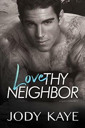 Love Thy Neighbor by Jody Kaye