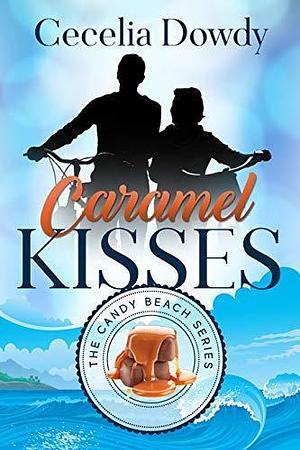 Caramel Kisses: A Clean and Wholesome Contemporary Later-in-Life Small-Town Romance Mystery by Cecelia Dowdy, Cecelia Dowdy