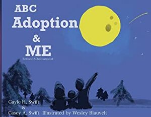 ABC Adoption & Me by Wesley Blauvelt, Casey Swift, Gayle Swift