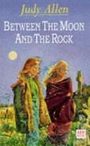 Between the Moon and the Rock by Judy Allen