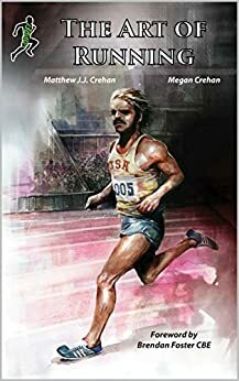 The Art of Running: The Steve Prefontaine Story by Brendan Foster, Megan Crehan, Matthew Crehan