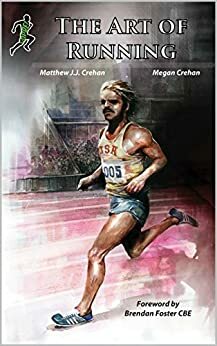 The Art of Running: The Steve Prefontaine Story by Megan Crehan, Matthew Crehan, Brendan Foster