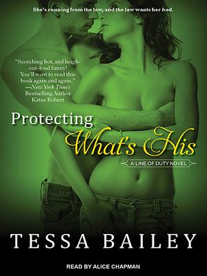 Protecting What's His by Tessa Bailey