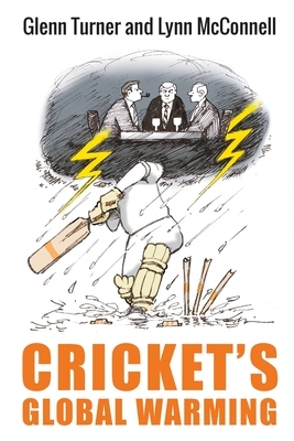 Cricket's Global Warming: The Crisis in Cricket by Glenn Turner, Lynn McConnell
