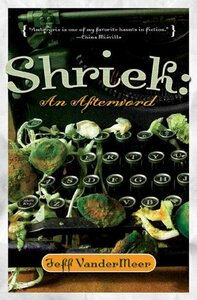 Shriek: An Afterword by Jeff VanderMeer