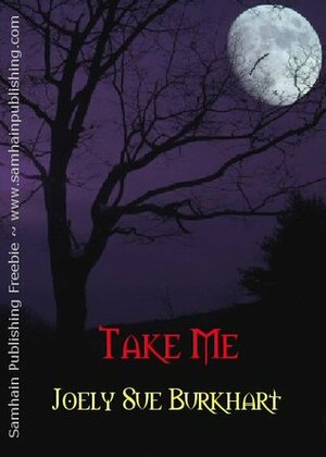 Take Me by Joely Sue Burkhart