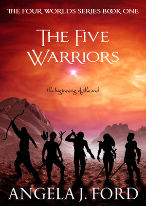The Five Warriors by Angela J. Ford