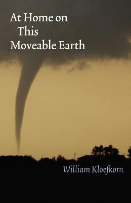 At Home on This Moveable Earth by William Kloefkorn