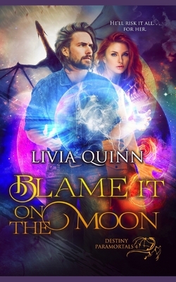 Blame it on the Moon by Livia Quinn