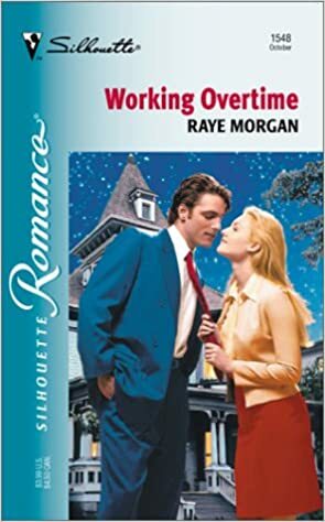 Working Overtime by Raye Morgan