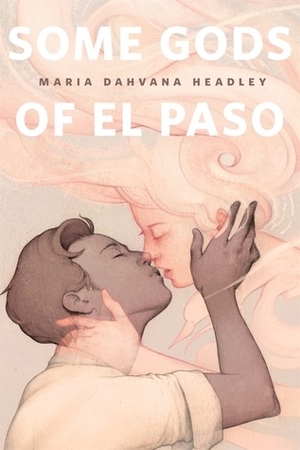 Some Gods of El Paso by Maria Dahvana Headley