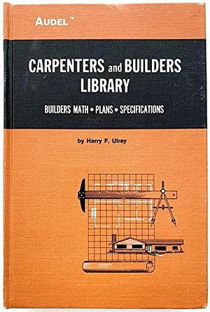 Carpenters and Builders Library/# 2: Builders Math, Plans Specifications by John E. Ball