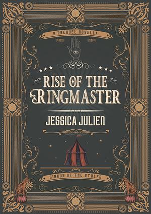 Rise of the Ringmaster by Jessica Julien