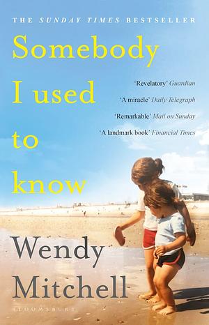 Somebody I Used to Know: A Richard and Judy Book Club Pick by Wendy Mitchell
