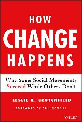 How Change Happens: Why Some Social Movements Succeed While Others Don't by Leslie R. Crutchfield