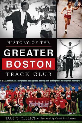 History of the Greater Boston Track Club by Paul C. Clerici