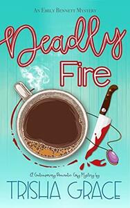 Deadly Fire by Trisha Grace