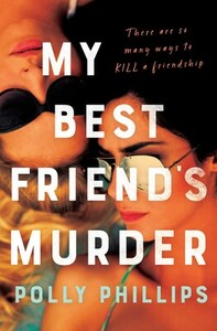 My Best Friend's Murder by Polly Phillips
