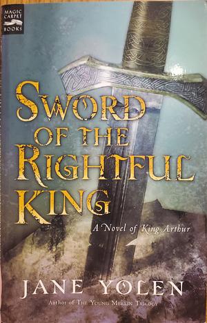 Sword of the Rightful King by Jane Yolen