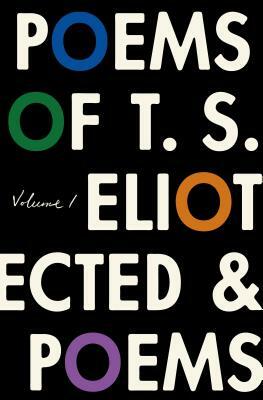 The Poems of T. S. Eliot, Volume I: Collected and Uncollected Poems by Jim McCue, Christopher Ricks, T.S. Eliot