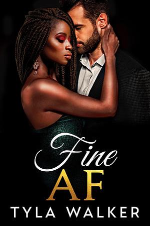 Fine AF: A BWWM Romance by Tyla Walker, Tyla Walker