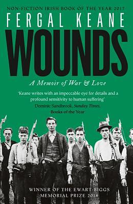 Wounds: A Memoir of War and Love by Fergal Keane
