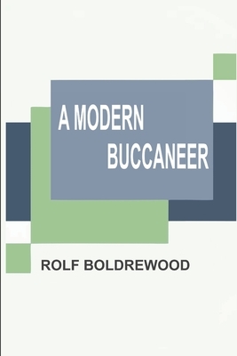 A Modern Buccaneer by Rolf Boldrewood