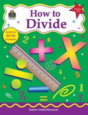 How to Divide, Grades 3-4 by Robert W. Smith
