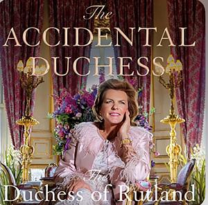 The Accidental Dutchess by Emma Manners Duchess of Rutland