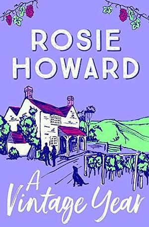 A Vintage Year: The uplifting story of a 'happily eventually after by Rosie Howard, Rosie Howard