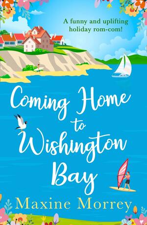 Coming Home To Wishington Bay by Maxine Morrey