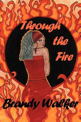 Through the Fire by Brandy Walker