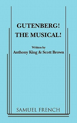 Gutenberg! the Musical! by Scott Brown, Anthony King