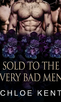 Sold to the Very Bad Men by Chloe Kent