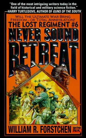 Never Sound Retreat by William R. Forstchen