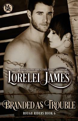 Branded As Trouble by Lorelei James