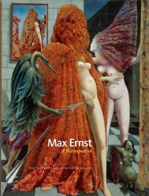 Max Ernst: A Retrospective by Max Ernst, Werner Spies