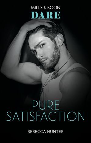 Pure Satisfaction by Rebecca Hunter