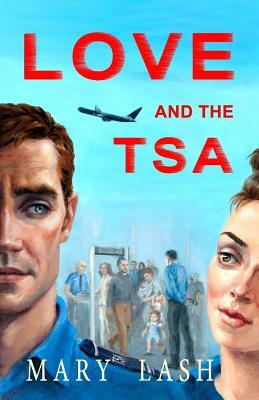 Love and the TSA by Mary Lash