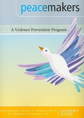 Peacmakers: A Violence Prevention Program by Jeremy P. Shapiro