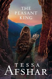 The Peasant King by Tessa Afshar